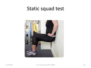 Static squad test
11/14/2019 K. Soundararajan, MPT, SRIHER 121
 