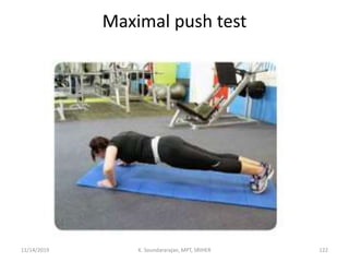 Maximal push test
11/14/2019 K. Soundararajan, MPT, SRIHER 122
 