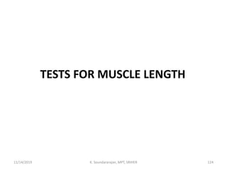 TESTS FOR MUSCLE LENGTH
11/14/2019 K. Soundararajan, MPT, SRIHER 124
 