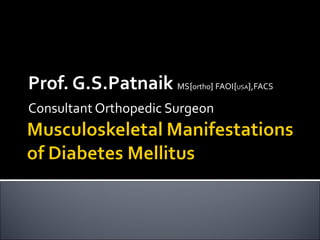 Prof. G.S.Patnaik  MS { ortho }  FAOI { USA } ,FACS Consultant Orthopedic Surgeon 