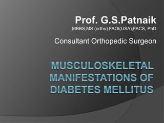 Prof. G.S.Patnaik
MBBS;MS (ortho) FAOI(USA),FACS, PhD
Consultant Orthopedic Surgeon
 