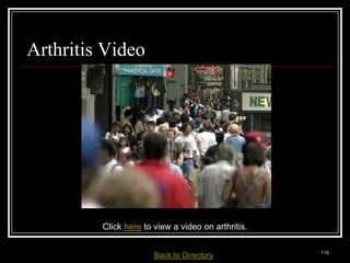 Arthritis Video




                           Click here to view a video on arthritis.

Medical Terminology: A Living Language, Fourth Edition
                                                                        110
Bonnie F. Fremgen and Suzanne S. Frucht         Back     to Directory
 