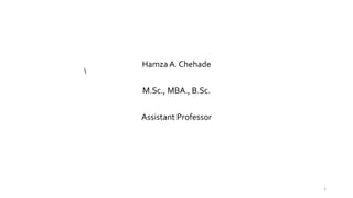 1
HamzaA. Chehade
M.Sc., MBA., B.Sc.
Assistant Professor

 