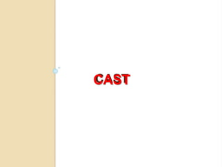 CAST
CAST
 
