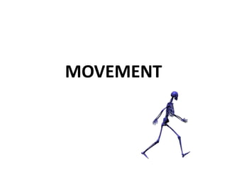 MOVEMENT
 