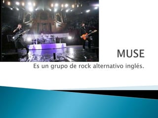 MUSE Es un grupo de rock alternativo inglés. 