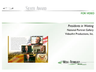 FOR VIDEO Presidents in Waiting National Portrait Gallery VideoArt Productions, Inc. 