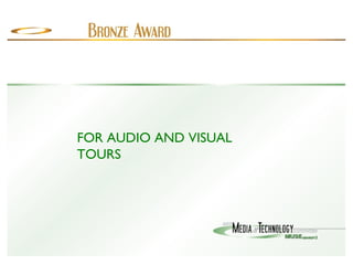FOR AUDIO AND VISUAL TOURS 