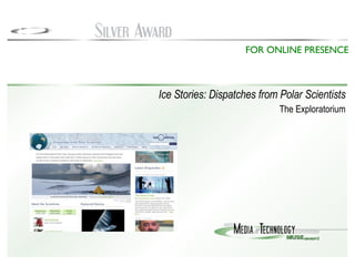 Ice Stories: Dispatches from Polar Scientists The Exploratorium FOR ONLINE PRESENCE 
