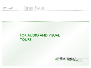 FOR AUDIO AND VISUAL TOURS 