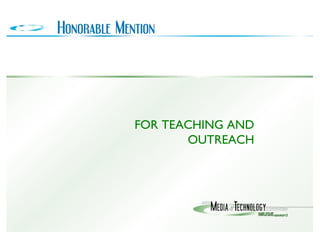 FOR TEACHING AND OUTREACH 