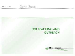FOR TEACHING AND OUTREACH 