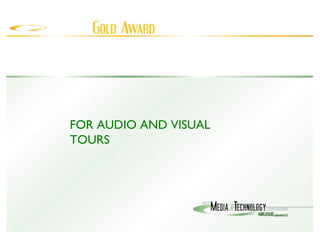 FOR AUDIO AND VISUAL TOURS 