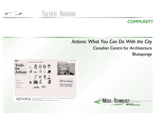 Actions: What You Can Do With the City Canadian Centre for Architecture Bluesponge COMMUNITY 