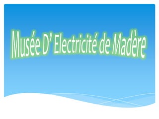 Musée D’ Electricité de Madère 