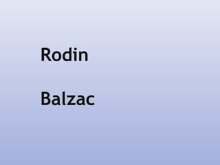 Rodin
Balzac
 