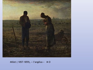 Millet ( 1857-1859), « l’angélus » M O
 