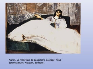 Manet, La maîtresse de Baudelaire allongée, 1862
Szépmüvészeti Museum, Budapest
 
