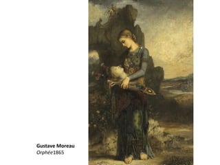 Gustave Moreau
Orphée1865
 