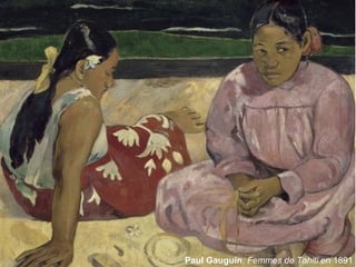 Paul Gauguin, Femmes de Tahiti en 1891
 