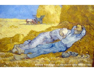 Vincent Van Gogh, La méridienne entre 1889 et 1890
 