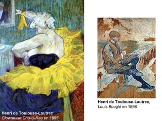 Henri de Toulouse-Lautrec,
Louis Bouglé en 1898
Henri de Toulouse-Lautrec
Clownesse Cha-U-Kao en 1895
 