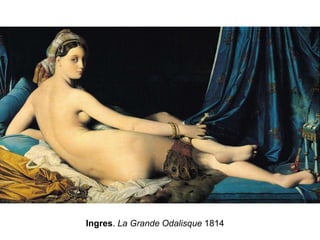 Ingres. La Grande Odalisque 1814
 