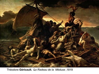 Théodore Géricault. Le Radeau de la Méduse ,1819
 