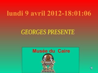 lundi 9 avril 2012-18:01:06




        Musée du Caire
 
