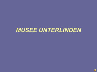MUSEE UNTERLINDEN 
