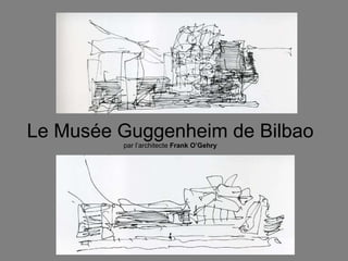 Le Musée Guggenheim de Bilbao par l’architecte  Frank O’Gehry 
