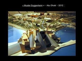 « Musée Guggenheim  « -  Abu Dhabi  - 2012 . 