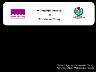 Wikimédia France
&
Musée de Cluny
Claire Séguret – Musée de Cluny
Adrienne Alix – Wikimédia France
 