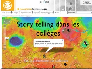 Story telling dans les
      collèges


  Voir la présentation sur slideshare
 
