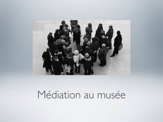Médiation au musée
 