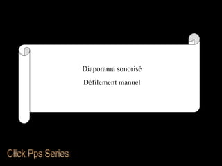 Diaporama sonorisé Défilement manuel Click Pps Series 