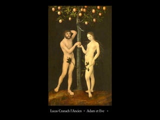 Lucas Cranach l’Ancien « Adam et Eve  »  
 