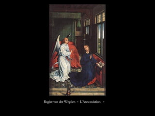 Rogier van der Weyden « L’Annonciation  »  
 