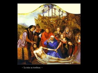 « La mise au tombeau »
 