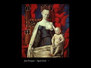 Jean Fouquet « Agnès Sorel  »
 