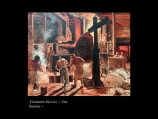 Constantin Meunier « Une
fonderie »  
 