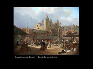 François-Antoine Bossuet « Le marché aux poissons »  
 