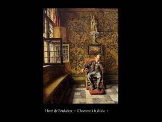 Henri de Braekeleer « L’homme à la chaise »  
 