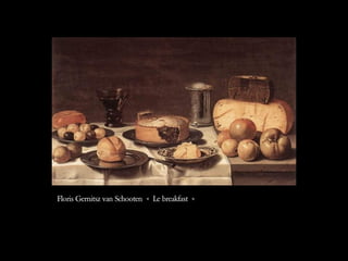 Floris Gernitsz van Schooten « Le breakfast » 
 