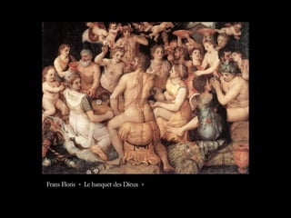 Frans Floris « Le banquet des Dieux »  
 