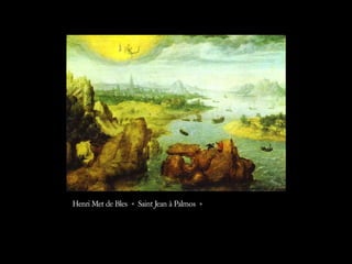 Henri Met de Bles « Saint Jean à Palmos »  
 