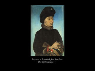 Inconnu « Portrait de Jean Sans Peur
– Duc de Bourgogne - »  
 