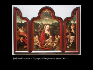 Jacob van Oostzanen « Triptyque de Pompée et son épouse Occo  »  
 