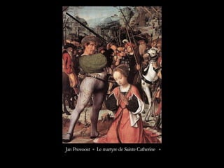 Jan Provoost « Le martyre de Sainte Catherine  »  
 