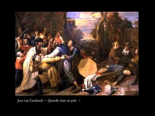 Joos van Caesbeeck « Querelle dans un pub  »  
 